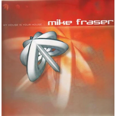 Mike Fraser - My House Is Your House