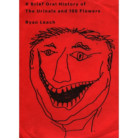 Ryan Leach - A Brief History Of The Urinals And 100 Flowers