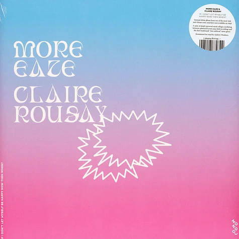 More Eaze & Claire Rousay - If I Don't Let Myself Be Happy Now Then When?