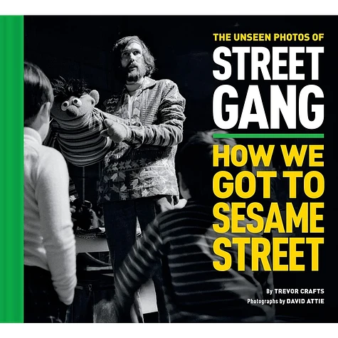 Trevor Crafts - The Unseen Photos Of Street Gang - How We Got To Sesame Street