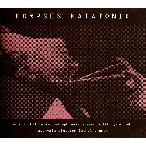 Korpses Katatonik - Subklinikal Leukotomy Aphrenia Spasmophilik Lyssophobo Asphyxia Sinister Lethal Anorex