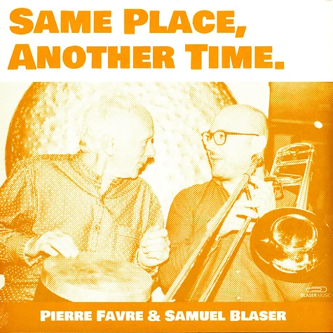 Pierre Favre & Samuel Blaser - Same Place, Another Time