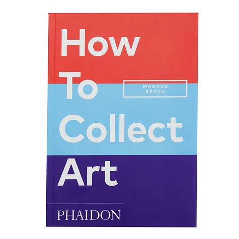 Magnus Resch - How To Collect Art