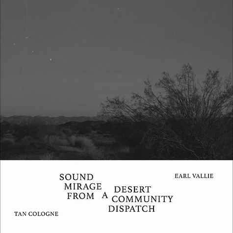 Tan Cologne/Earl Vallie - Sound Mirage From A Desert Community Dispatch