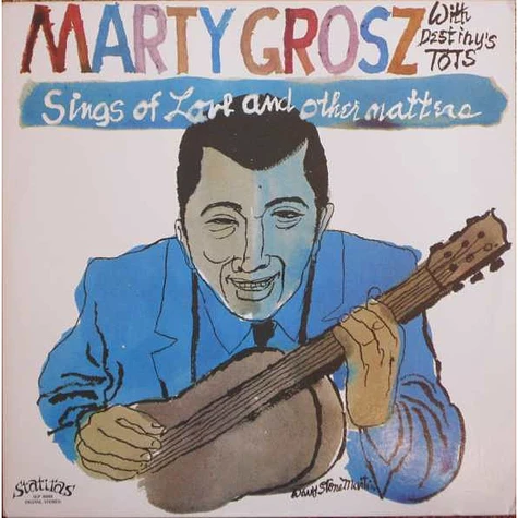 Marty Grosz With Destiny's Tots - Sings Of Love And Other Matters