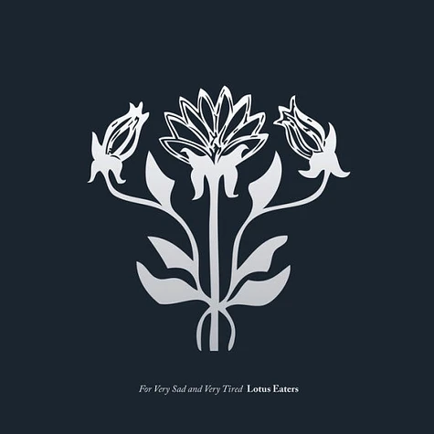 Lotus Eaters - For Very Sad and Very Tired Lotus Eaters