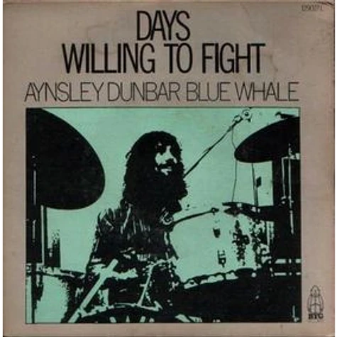 Aynsley Dunbar / Blue Whale - Days / Willing To Fight