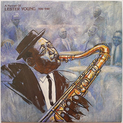 Lester Young - A Portrait Of Lester Young 1936-1940