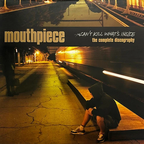 Mouthpiece - Can't Kill What's Inside (The Complete Discography)