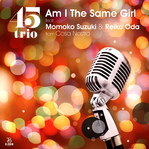 45trio - Am I The Same Girl