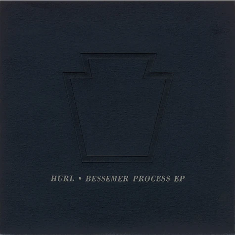 Hurl - Bessemer Process EP