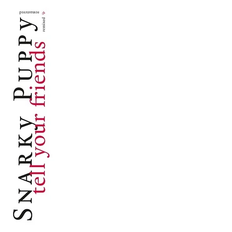 Snarky Puppy - Tell Your Friends - 10 Year Anniversary