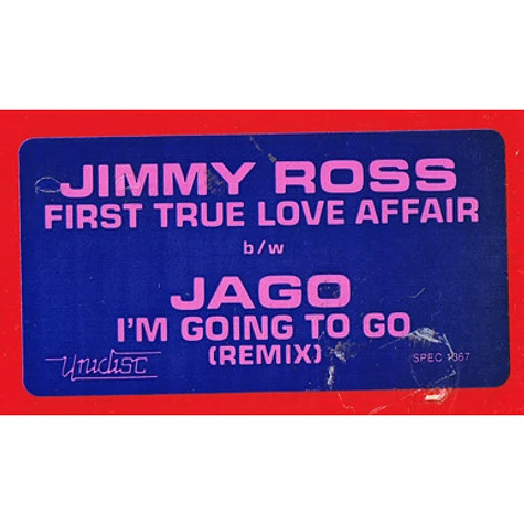 Jimmy Ross / Jago - First True Love Affair / I'm Going To Go (Remix)