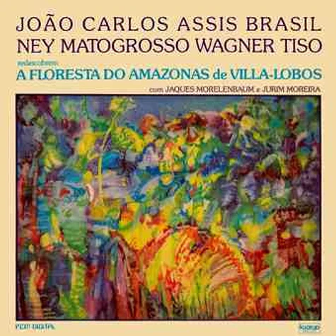 Heitor Villa-Lobos - João Carlos Assis Brasil, Ney Matogrosso, Wagner Tiso - A Floresta Do Amazonas