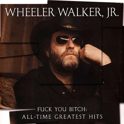 Wheeler Walker Jr. - Fuck You Bitch: All-Time Greatest Hits