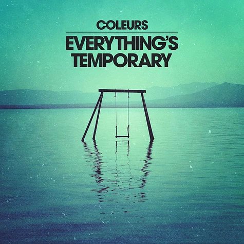 Coleurs - Everything's Temporary