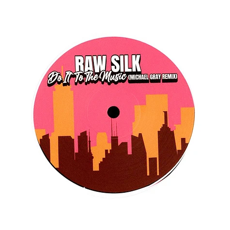 Raw Silk - Do It To The Music Michael Gray Remixes