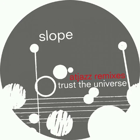 Slope - Trust The Universe Atjazz Remixes