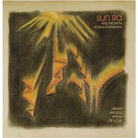 Sun Ra & His Myth Science Arkestra - When Angels Speak Of Love