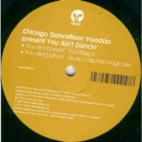 Chicago Dancefloor Voodoo - You Ain't Dancin'