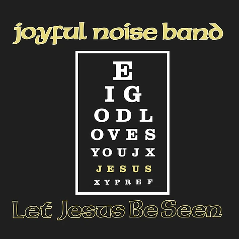 Joyful Noise Band - Let Jesus Be Seen