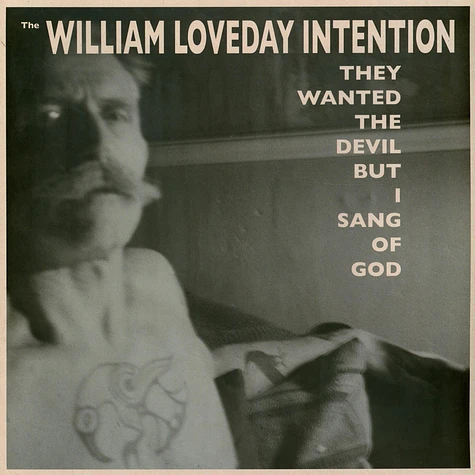 The William Loveday Intention - They Wanted The Devil But I Sang Of God