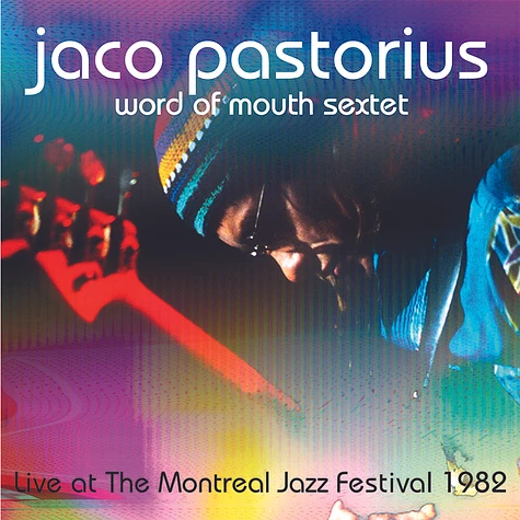 Jaco Pastorius & His Word Of Mouth Sextet - Live At The Montreal Jazz Festival 1982