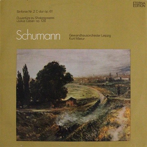 Robert Schumann - Gewandhausorchester Leipzig, Kurt Masur - Sinfonie Nr. 2 C-dur Op. 61 / Ouvertüre Zu Shakespeares ›Julius Cäsar‹ Op. 128