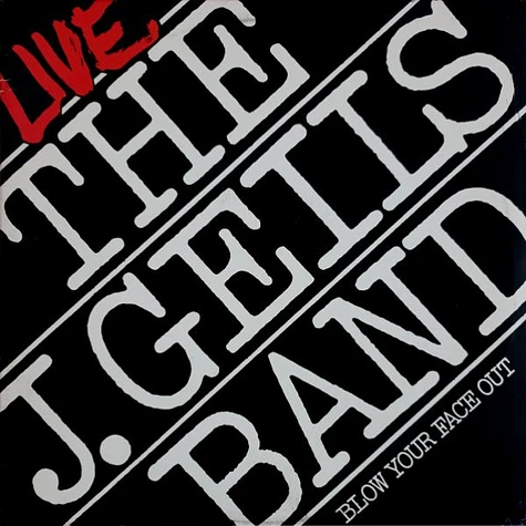 The J. Geils Band - Live - Blow Your Face Out