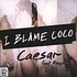 I Blame Coco - Caesar feat. Robyn