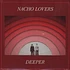 Nacho Lovers - Deeper