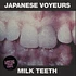 Japanese Voyeurs - Milk Teeth
