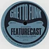 Featurecast - Ghetto Funk Presents Featurecast EP
