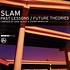 Slam - Past Lessons / Future Theories