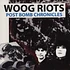 Woog Riots - Post Bomb Chronicles
