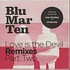 Blu Mar Ten - Love is the Devil Remixes Part Two