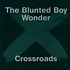 The Blunted Boy Wonder - Crossroads