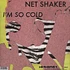 Net Shaker - I'm So Cold