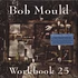 Bob Mould - Workbook 25Th Anniversary Edition