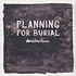 Planning For Burial - Desideratum