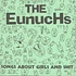 Eunuchs - Songs About Girls & Shit