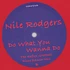 Nile Rodgers - Do What You Wanna Do MK & The Reflex Mixes