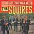 Squires - Going All The Way With The Squires