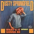 Dusty Springfield - Whats It Gonna Be / Spooky