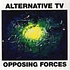 Alternative TV - Opposing Forces