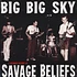 Savage Beliefs - Big Big Sky: A Recorded History Of Savage Beliefs