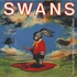 Swans - White Light From The Mouth Of Infinity