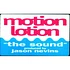 Motion Lotion - The Sound