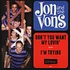 Jon & The Vons - Don't You Want My Lovin'