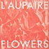 L'Aupaire - Flowers